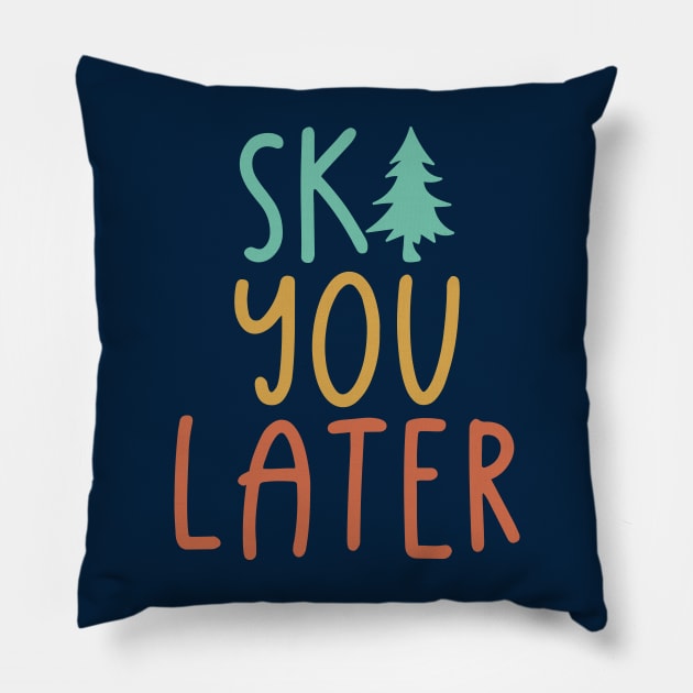 Ski You Later Pillow by Shirts That Bangs
