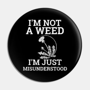 I'm Not a Weed I'm Just Misunderstood, Herbal Medicine, Herbalism, Dandelion, Funny Pin