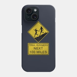 Trail Runners Ahead - Next 100 Miles Phone Case