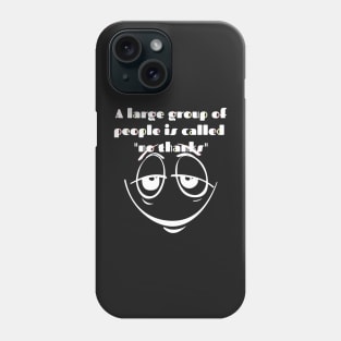 A large group of people means no thanks Phone Case