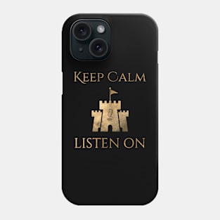 Keep Calm and Listen On Phone Case