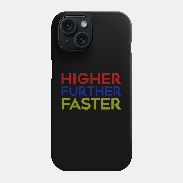 Higher Further Faster Phone Case by Notanewmember