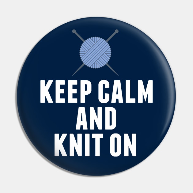 Keep Calm and Knit On Knitting Humor Pin by epiclovedesigns