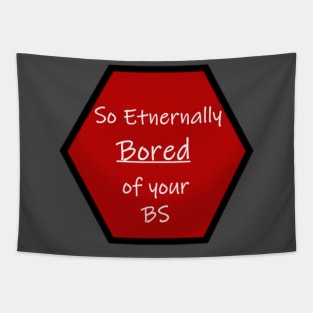 Eternally bored your BS Tapestry