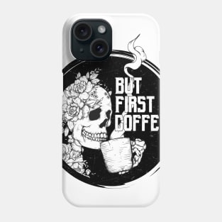 But First Coffee Phone Case