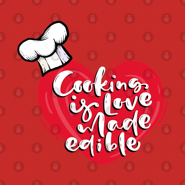 Cooking is Love Made Edible by Unique Treats Designs