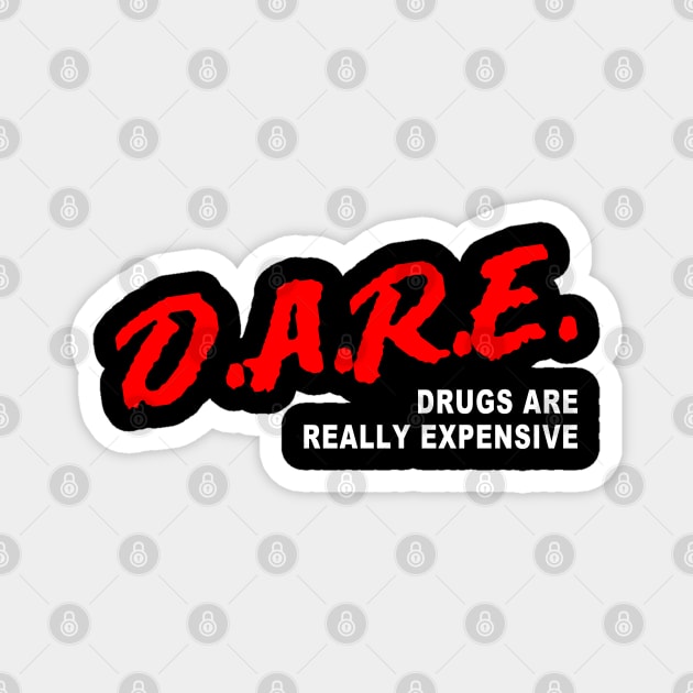 D.A.R.E Drugs Are Really Expensive Magnet by TrikoGifts