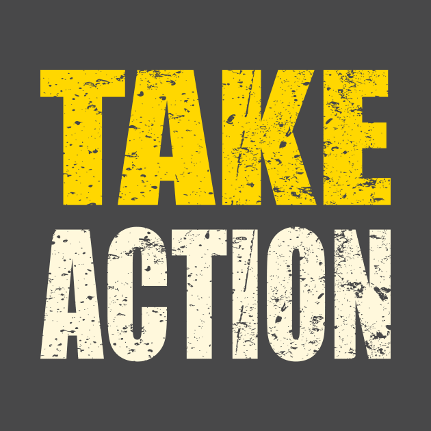 Take Action - The solution to every problem by AlternativeEye