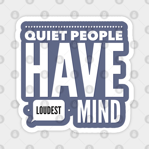 Quiet people have loudest mind Magnet by BoogieCreates