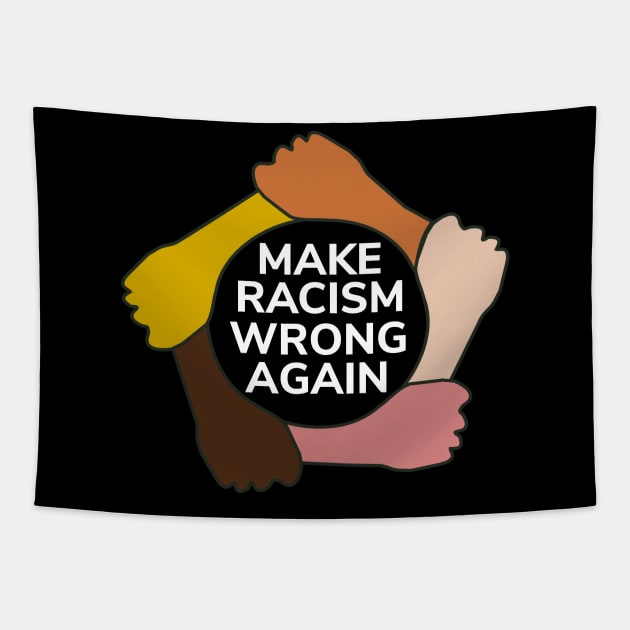 Make Racism Wrong Again T-Shirt - Social Justice Gift Tapestry by Ilyashop