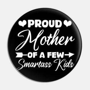 proud mother of a few smartass kids Pin