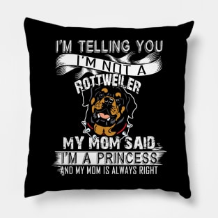 I'm telling you i'm not a rottweiler Pillow