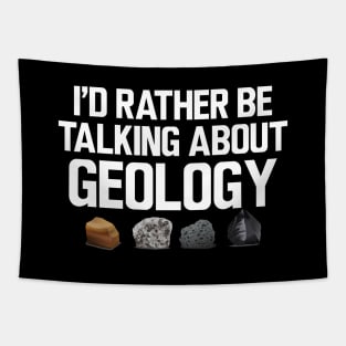 Geologist - I'd rather be talking about my geology Tapestry