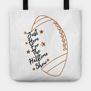 Just Here For The Halftime Show Tote