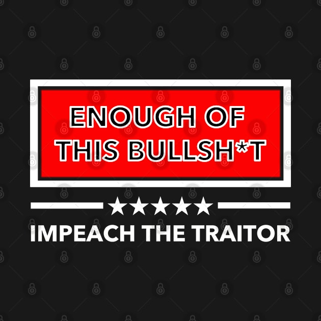 Enough of this BS Impeach the Traitor by skittlemypony