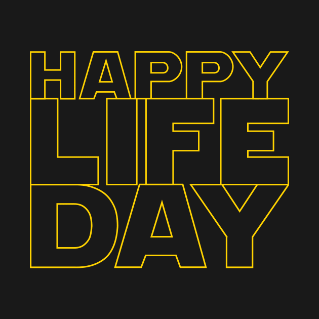 Happy Life Day! (stacked version) by frankpepito