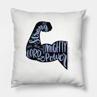 Ephesians 6:10 - Be strong in the Lord and in his mighty power - handlettered bible verse Pillow