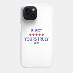 Elect Yours Truly 2024 Phone Case