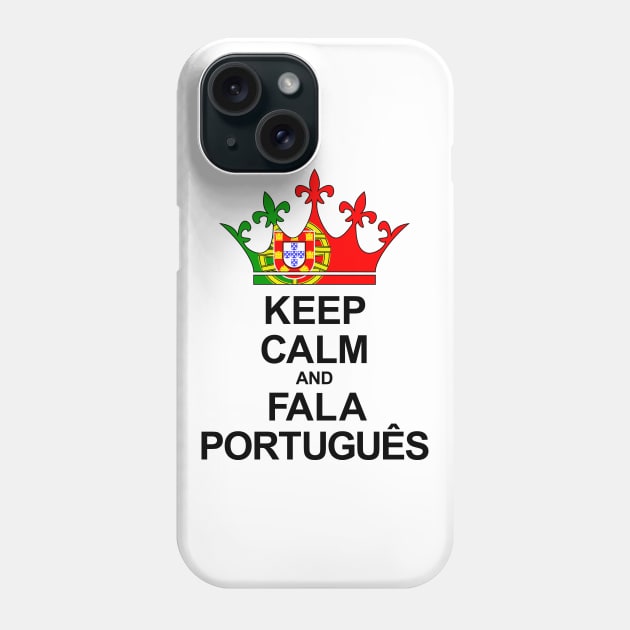 Keep Calm And Fala Português (Portugal) Phone Case by ostend | Designs