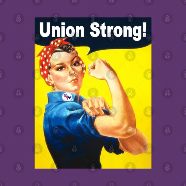 Rosie the Riveter Union Strong by Jan4insight TeeStore