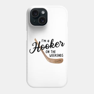 I'm a Hooker on the Weekends Phone Case