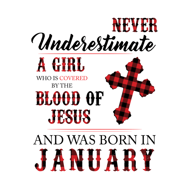 Never Underestimate A Girl Who Is Covered By The Blood Of Jesus And Was Born In January by Hsieh Claretta Art