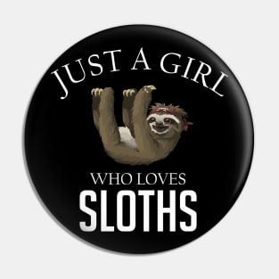 Just a girl who loves sloths Pin