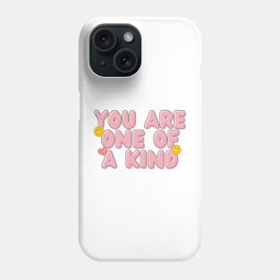 you are one of a kind Phone Case