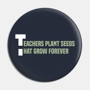 Teachers plant seeds that grow forever Pin