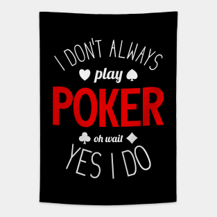 I Don't Always Play Poker - 2 Tapestry