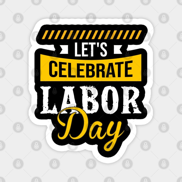 Let's Celebrate Labor Day 2021 Magnet by luxembourgertreatable