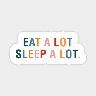 Eat a Lot Sleep a Lot Magnet