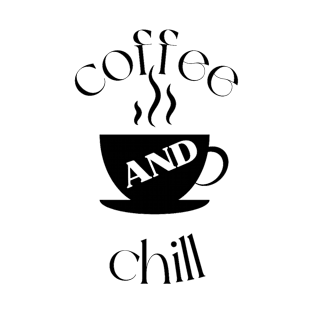 coffee and chill fun art, coffee lover T-Shirt