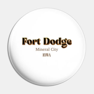 Fort Dodge Mineral City Iowa Pin