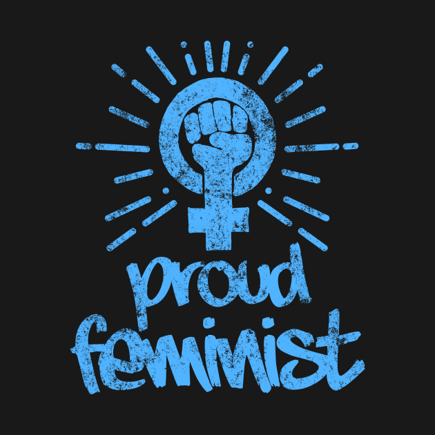 Proud Feminist Feminism Activist Design Human Rights T Shirt Teepublic 3444