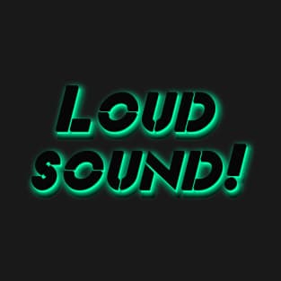 Loud sound! T-Shirt