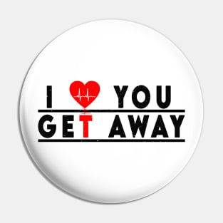 i love you get away Pin