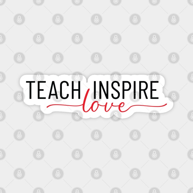 Teach Love Inspire Shirt, Educational Tee, School Teacher Gifts, Teaching is a Work of Heart, Student Gift, Unisex Apparel, Adult T-Shirts Magnet by Inspirit Designs