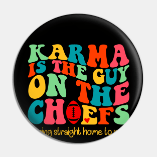 Karma Is The Guy On Chief's Coming Straight Home To Me Pin