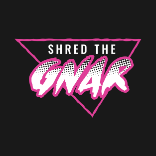 Shred the Gnar T-Shirt