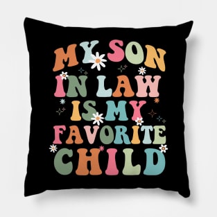 My Son-In-Law Is My Favorite Child Funny Mom Pillow