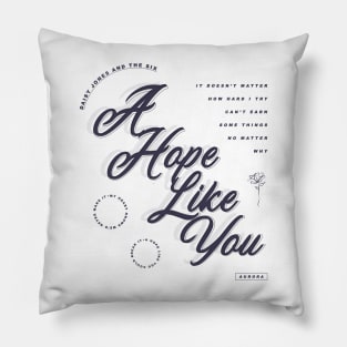 DAISY JONES AND THE SIX - A HOPE LIKE YOU DESIGN Pillow