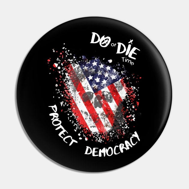 Do or Die Time: Protect Democracy Pin by JAN2Goods