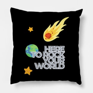 Here to rock your world. Pillow