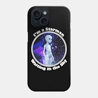 👽 I'm a Starman Waiting in the Sky, Humanoid Alien Space Design Phone Case