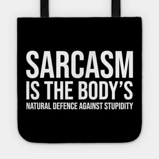 Sarcasm is the body’s natural defence against stupidity Tote