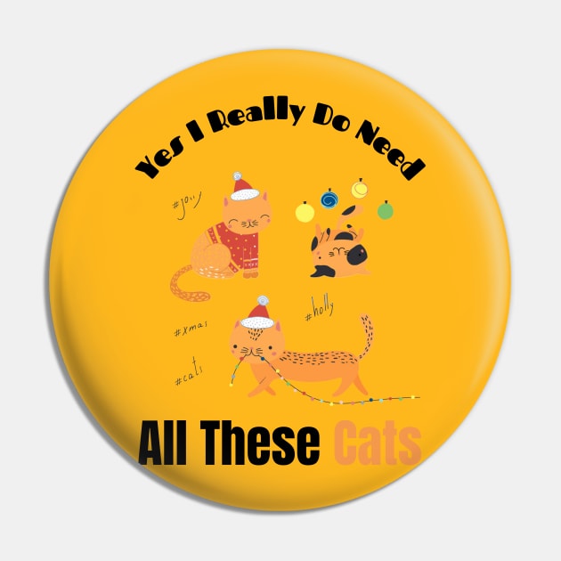 Yes I Really Do Need All These Cats Funny Gift for Cat Lovers Pin by Holly ship