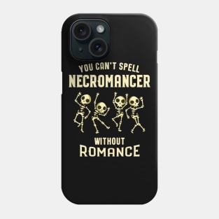 You Can't Spell Necromancer Without Romance Tabletop RPG Addict Phone Case