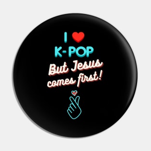 I Love K-Pop But Jesus Comes First Pin