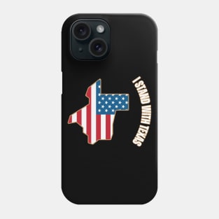 I stand with Texas Phone Case